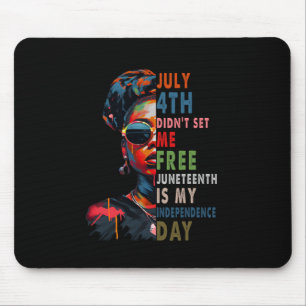 4th Didnt Set Me Free Juneteenth Is My Independenc Mouse Mat