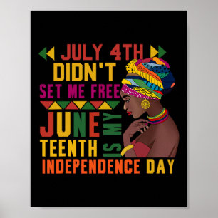 4th Didnt Set Me Free Juneteenth Is My Independenc Poster