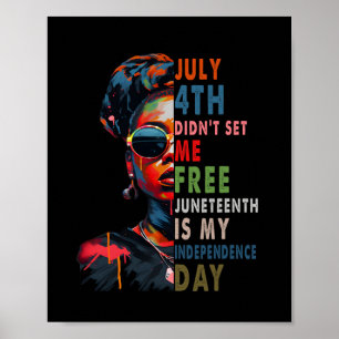 4th Didnt Set Me Free Juneteenth Is My Independenc Poster
