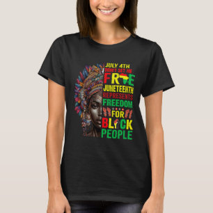 4th Didnt Set Me Free Juneteenth Is My Independenc T-Shirt