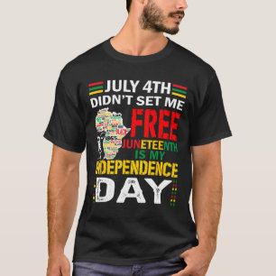 4th Didn't Set Me Free Juneteenth  T-Shirt
