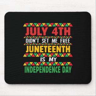 4th Did't Set Me Free Juneteenth Is My Independenc Mouse Mat
