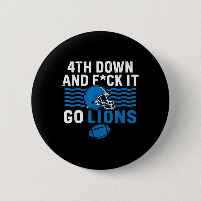 4th Down And Fck It Go Lions  6 Cm Round Badge (Front)