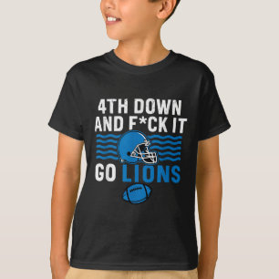 4th Down And Fck It Go Lions T-Shirt