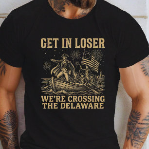 4th Get in Loser We're Crossing The Delaware T-Shirt