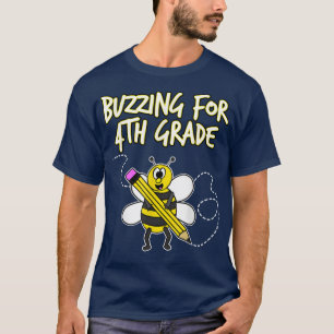 4th Grade Bee, Buzzing For 4th Grade, Back To Scho T-Shirt