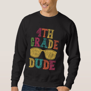 4th Grade Dude Funny First Day Back To School Stud Sweatshirt