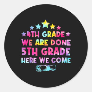 4th Grade Graduation Tie Dye 5th Grade Here We Com Classic Round Sticker