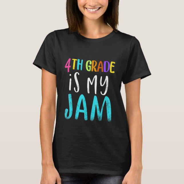 4th grade is my jam teacher 4th grade teacher appr T-Shirt (Front)