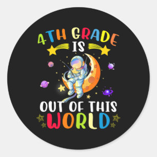 4th Grade Is Out Of This World Astronaut Back To S Classic Round Sticker