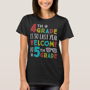 4th Grade Is So Last Year Welcome To 5th Grade Tea T-Shirt