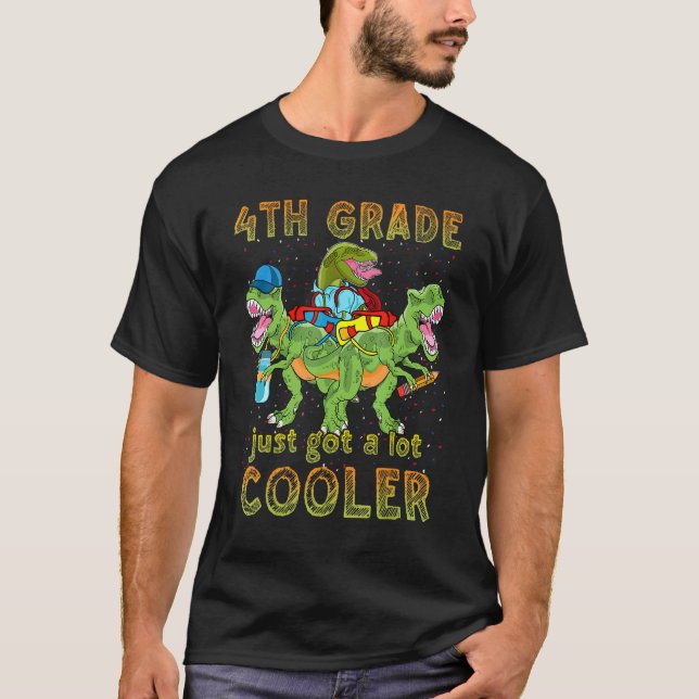 4th Grade Just Got A Lot Cooler Dinosaur Back To S T-Shirt (Front)