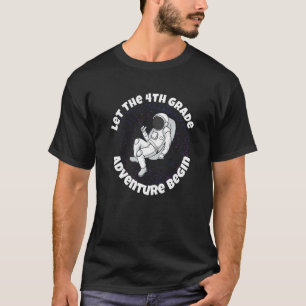 4th Grade Let The Adventure Begin Outer Space Astr T-Shirt
