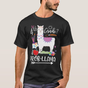 4th Grade No Prob Llama First Day Of School Teache T-Shirt