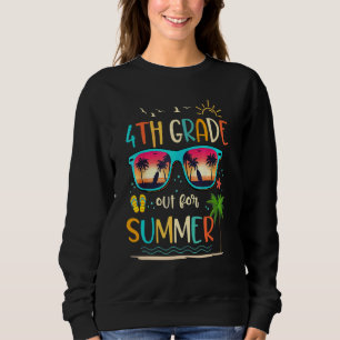 4th Grade Out For Summer Happy Last Day Of School Sweatshirt