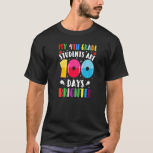 4th Grade Teacher 100 Days Brighter 100th Day of S T-Shirt