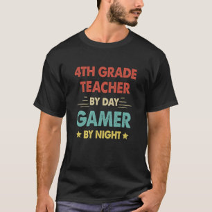 4th Grade Teacher By Day Gamer By Night  2 T-Shirt