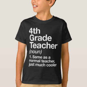 4th Grade Teacher Definition Funny Ck To School Fi T-Shirt