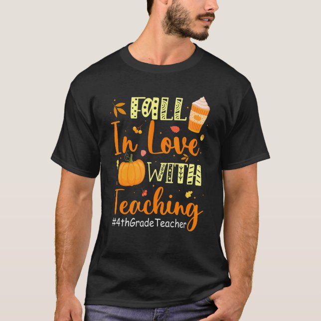 4th Grade Teacher Fall In Love With Teaching Autum T-Shirt (Front)