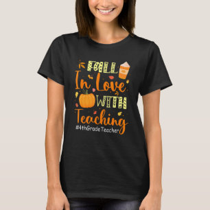 4th Grade Teacher Fall In Love With Teaching Autum T-Shirt