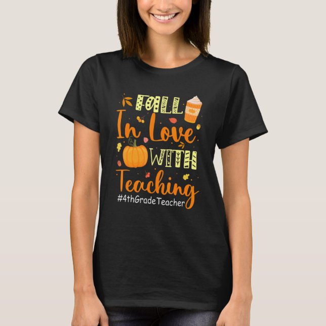 4th Grade Teacher Fall In Love With Teaching Autum T-Shirt (Front)