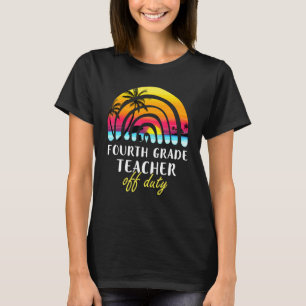 4th Grade Teacher Off Duty Beach Sunset Rainbow Te T-Shirt