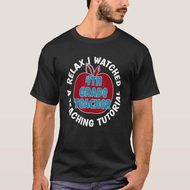 4th Grade Teacher Watch Tutorials Back To School A T-Shirt (Front)