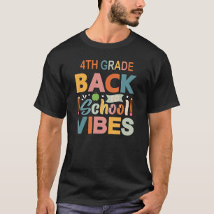 4th Grade Vibes Fourth Grade Students Parents and T-Shirt