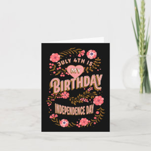 4th Is My Birthday Independence Day Floral Card