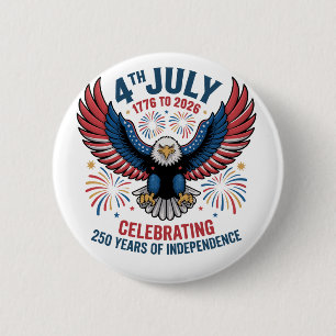 4th July 2026 - Celebrating 250 Years 6 Cm Round Badge