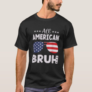 4th July Bruh American USA design funny boys US su T-Shirt