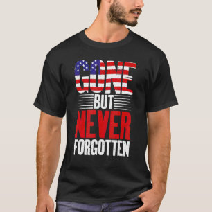 4th July Gone But Never Forgotten Veterans Memoria T-Shirt