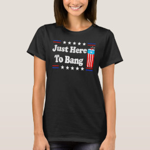 4th Of July 2022 Just Here To Bang 8 T-Shirt