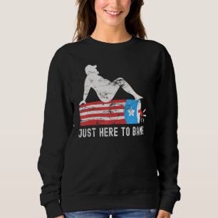 4th Of July 2022 Just Here To Bang Funny Sweatshirt