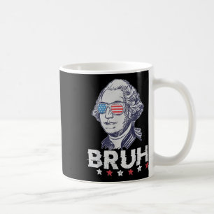 4th Of July 2024 George Washington Bruh. 1 Coffee Mug