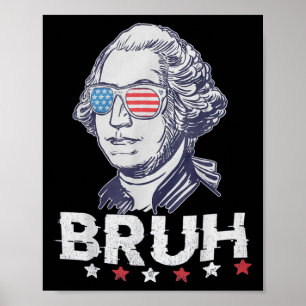 4th Of July 2024 George Washington Bruh. 1  Poster
