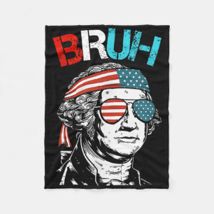 4th Of July 2024 George Washington Bruh.  Fleece Blanket