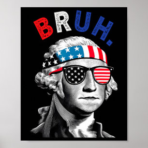 4th Of July 2024 George Washington Bruh. Poster