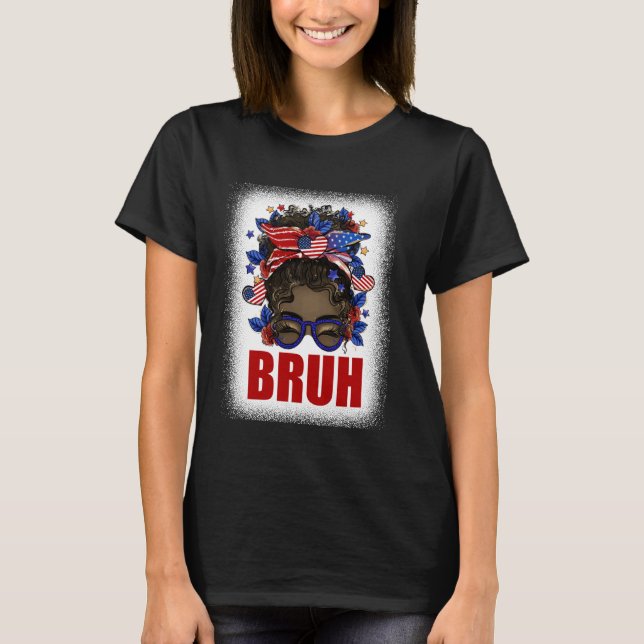 4th of July 2024 Messy Bun Bruh Girls Patriotic Te T-Shirt (Front)