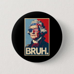 4th Of July 2025 George Washington Bruh. Meme Patr 6 Cm Round Badge