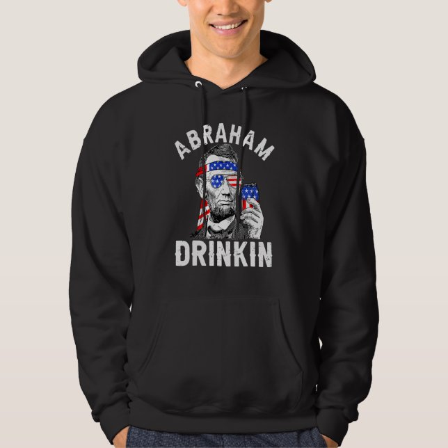 4th Of July Abraham Drinking Merica Abe Lincoln Be Hoodie (Front)