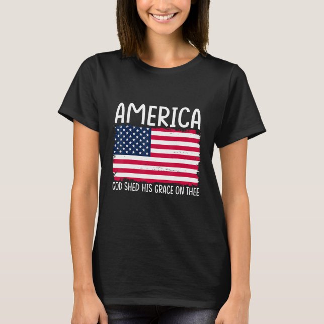 4th of July America God Shed His Grace on Thee 1 T-Shirt (Front)