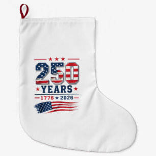4th of July America US Flag Patriotic 250th Annive Large Christmas Stocking
