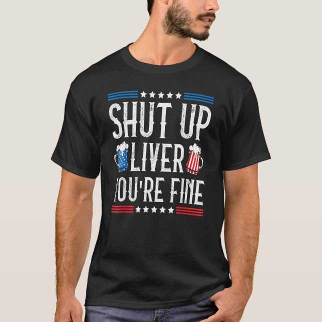 4th Of July American Flag Shut Up Liver You Are Fi T-Shirt (Front)