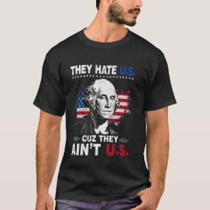 4th Of July American Flag They Hate Us Cuz They Ai T-Shirt