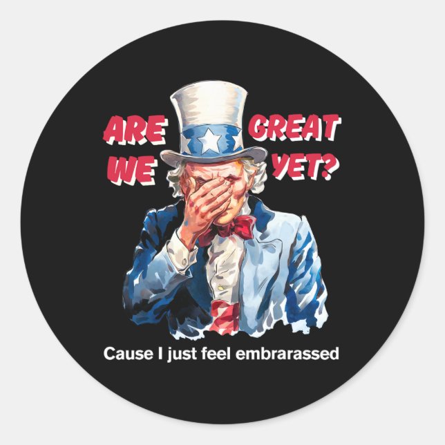 4th Of July Anti Trump Are We Great Yet Uncle Sam  Classic Round Sticker (Front)