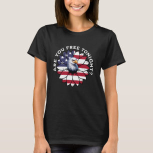 4th of July - Bald Eagle - Are You Free Tonight T-Shirt