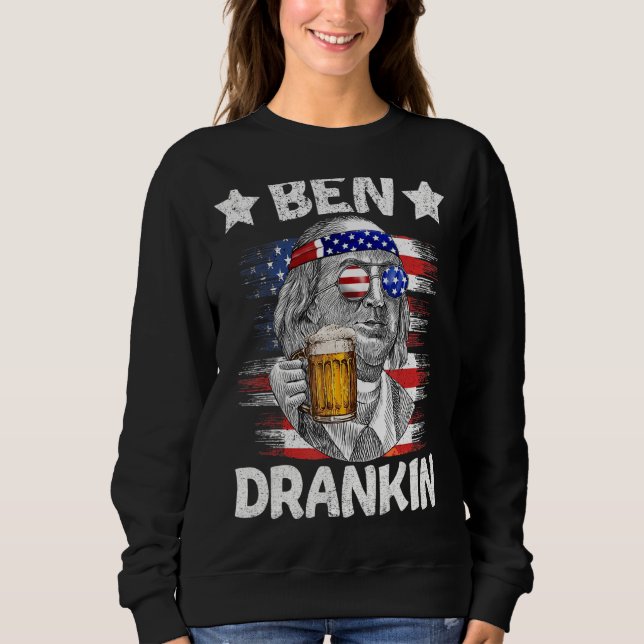 4th Of July Ben Drankin Drinking Beer Benjamin Fra Sweatshirt (Front)