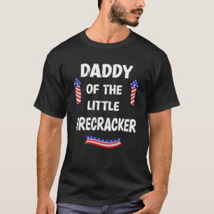 4th Of July Birthday Dad Daddy Of The Little Fire T-Shirt