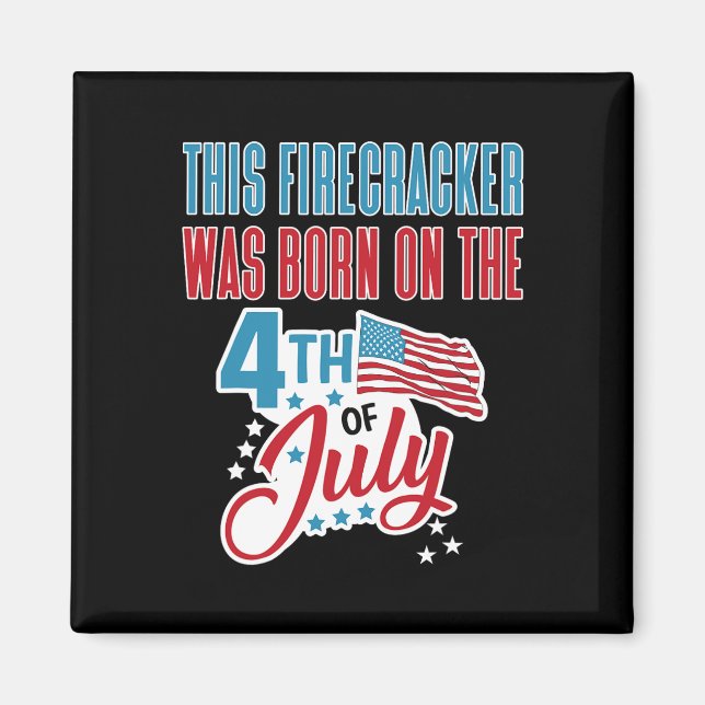 4th Of July Birthday Firecracker Born On Fourth  Magnet (Front)